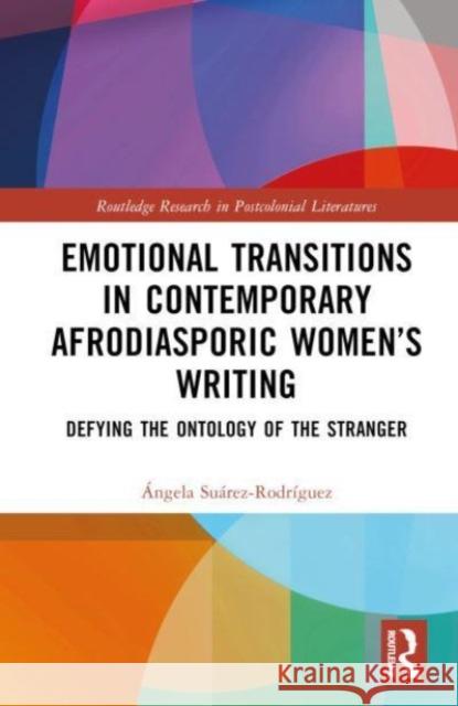Emotional Transitions in Contemporary Afrodiasporic Women's Writing Angela (University of Oviedo, Spain) Suarez-Rodriguez 9781032526690 Taylor & Francis Ltd - książka