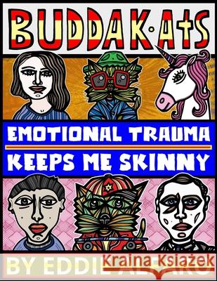 Emotional Trauma Keeps Me Skinny Eddie Alfaro 9798664042030 Independently Published - książka