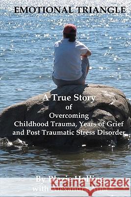 Emotional Triangle: A True Story Of Overcoming Childhood Trauma, Years Of Grief, And Post Traumatic Stress Disorder Aina, Alexandra 9781442118317 Createspace - książka