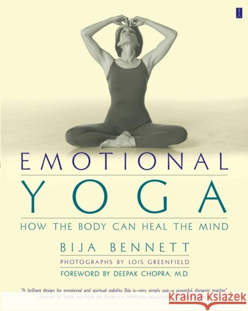 Emotional Yoga: How the Body Can Heal the Mind Bija Bennett Lois Greenfield Deepak Chopra 9780684862774 Fireside Books - książka