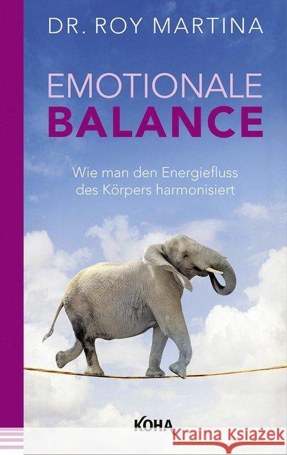Emotionale Balance : Wie man den Energiefluss des Körpers harmonisiert Martina, Roy 9783867283182 KOHA - książka