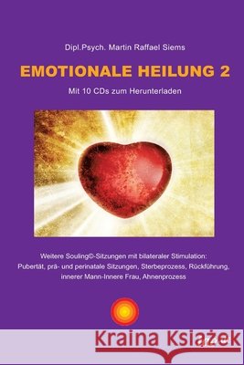 Emotionale Heilung 2: mit 10 CD's zum Herunterladen Siems, Martin Raffael 9783960516842 Tao.de in J. Kamphausen - książka