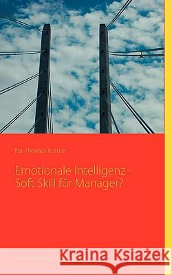 Emotionale Intelligenz - Soft Skill für Manager? Kai-Thomas Krause 9783837015713 Books on Demand - książka