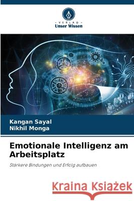Emotionale Intelligenz am Arbeitsplatz Kangan Sayal Nikhil Monga 9786207585243 Verlag Unser Wissen - książka