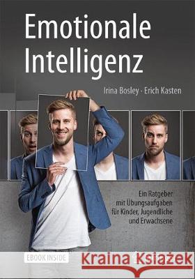 Emotionale Intelligenz: Ein Ratgeber Mit Übungsaufgaben Für Kinder, Jugendliche Und Erwachsene Bosley, Irina 9783662548141 Springer - książka