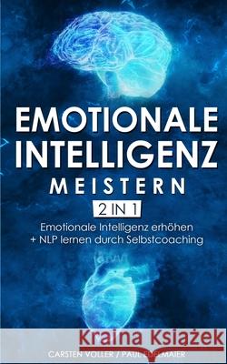 Emotionale Intelligenz meistern - 2 in 1: Emotionale Intelligenz erhöhen + NLP lernen durch Selbstcoaching Carsten Voller, Paul Edelmaier 9783967160314 Personal Growth Hackers - książka