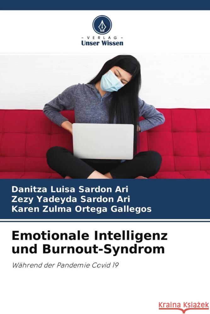 Emotionale Intelligenz und Burnout-Syndrom Sardon Ari, Danitza Luisa, Sardon Ari, Zezy Yadeyda, Ortega Gallegos, Karen Zulma 9786204686059 Verlag Unser Wissen - książka