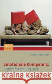 Emotionale Kompetenz: Gehirnforschung Und Lebenskunst Seidel, Wolfgang 9783827420855 Spektrum Akademischer Verlag - książka