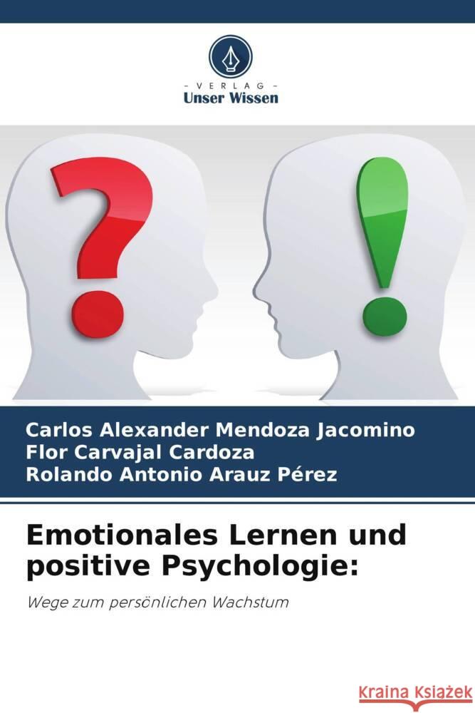 Emotionales Lernen und positive Psychologie: Mendoza Jacomino, Carlos Alexander, Carvajal Cardoza, Flor, Arauz Pérez, Rolando Antonio 9786208253936 Verlag Unser Wissen - książka