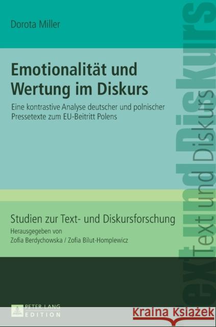 Emotionalitaet Und Wertung Im Diskurs: Eine Kontrastive Analyse Deutscher Und Polnischer Pressetexte Zum Eu-Beitritt Polens Bilut-Homplewicz, Zofia 9783631651254 Peter Lang Gmbh, Internationaler Verlag Der W - książka