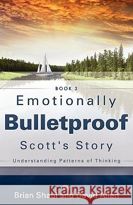 Emotionally Bulletproof Scott's Story - Book 3 Brian Shaul David Allen 9781612159096 Xulon Press - książka