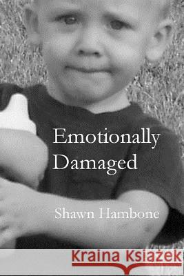 Emotionally Damaged: The White Boy Series Shawn Hambone 9781463698263 Createspace - książka