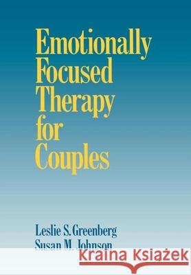 Emotionally Focused Therapy for Couples Leslie S. Greenberg Susan M. Johnson Susan M. Johnson 9780898627305 Guilford Publications - książka