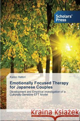 Emotionally Focused Therapy for Japanese Couples Hattori, Kyoko 9783639712384 Scholars' Press - książka