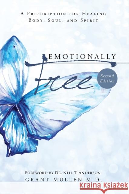Emotionally Free: A Prescription for Healing Body, Soul, and Spirit Grant Mullen 9781460008065 Essence Publishing (Canada) - książka