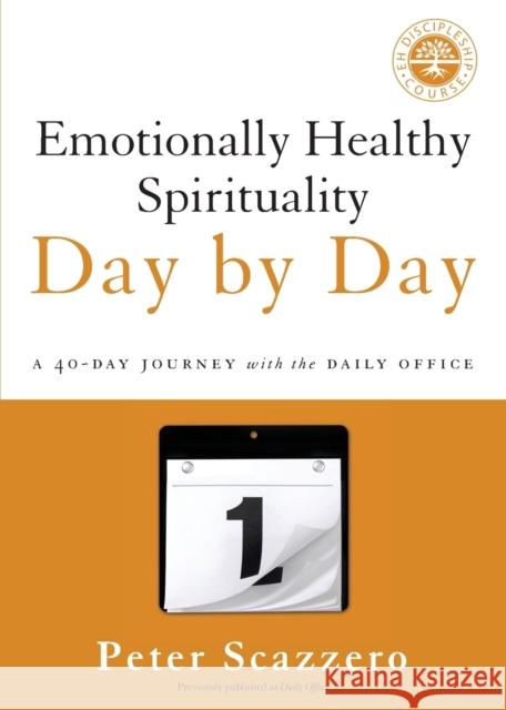 Emotionally Healthy Spirituality Day by Day: A 40-Day Journey with the Daily Office Peter Scazzero 9780310351665 Zondervan - książka