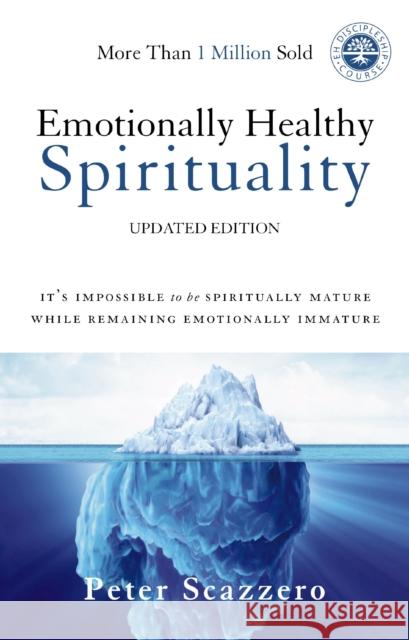 Emotionally Healthy Spirituality: It's Impossible to Be Spiritually Mature, While Remaining Emotionally Immature Peter Scazzero 9780310348450 Zondervan - książka