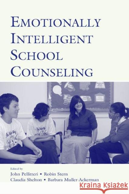 Emotionally Intelligent School Counseling John Pellitteri Robin Stern Claudia M. Shelton 9780805850345 Lawrence Erlbaum Associates - książka