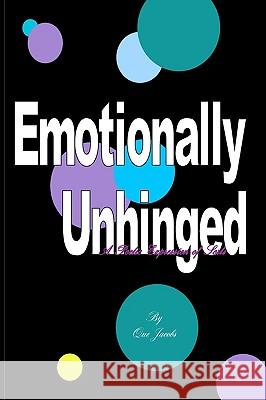 Emotionally Unhinged: A Poetic Expression Of Sorts Jacobs, Que 9781438250397 Createspace - książka