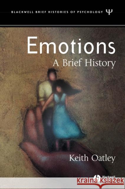 Emotions: A Brief History Oatley, Keith 9781405113144 Blackwell Publishers - książka