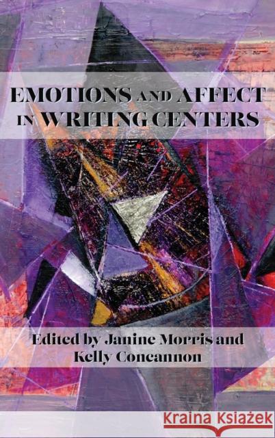 Emotions and Affect in Writing Centers Janine Morris, Kelly Concannon 9781643173139 Parlor Press - książka