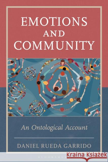 Emotions and Community: An Ontological Account Daniel Rueda Garrido 9781666974096 Bloomsbury Academic - książka