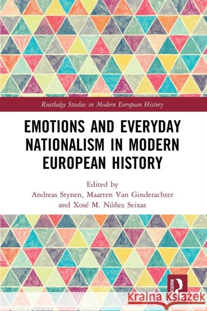 Emotions and Everyday Nationalism in Modern European History Andreas Stynen Maarten Va Xos 9781032236476 Routledge - książka