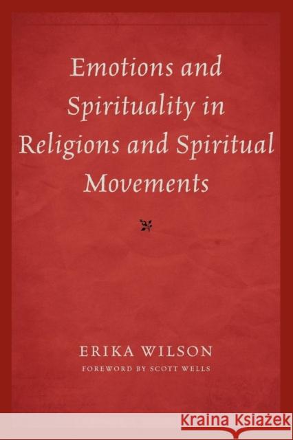 Emotions and Spirituality in Religions and Spiritual Movements Erika Wilson 9780761859505  - książka