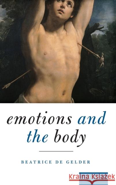 Emotions and the Body Beatrice D 9780195374346 Oxford University Press, USA - książka