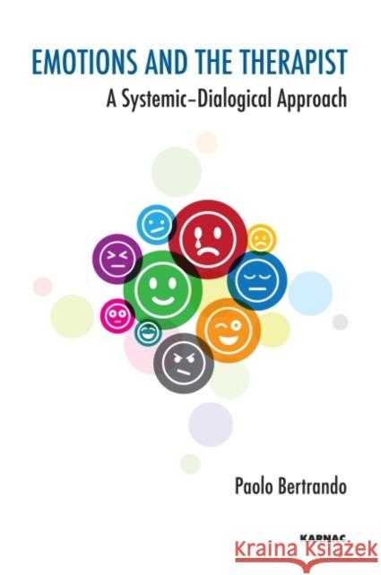 Emotions and the Therapist: A Systemic--Dialogical Approach Bertrando, Paolo 9781782202134 Karnac Books - książka