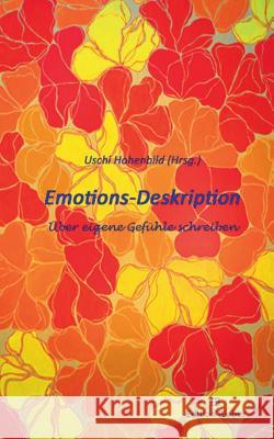 Emotions-Deskription: Über eigene Gefühle schreiben Hohenbild, Uschi 9783746034096 Books on Demand - książka