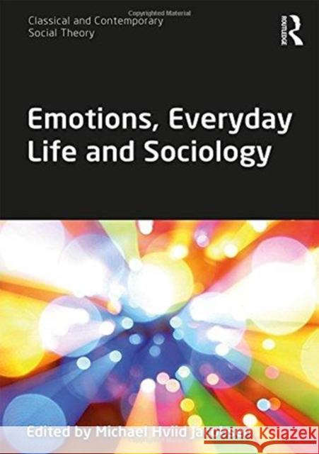 Emotions, Everyday Life and Sociology Michael Hviid Jacobsen 9781138633339 Routledge - książka