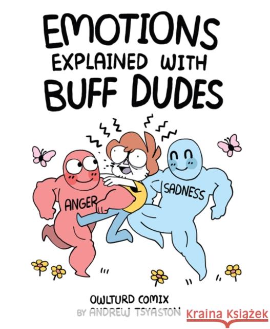 Emotions Explained with Buff Dudes: Owlturd Comix Andrew Tsyaston 9781449486938 Andrews McMeel Publishing - książka
