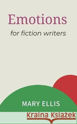 Emotions for Fiction Writers Mary Ellis   9798376136584 Independently Published - książka