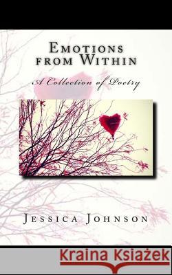 Emotions from Within: A Collection of Poetry Jessica Johnson 9781507890479 Createspace - książka