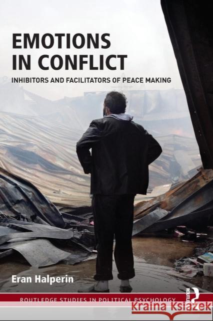 Emotions in Conflict: Inhibitors and Facilitators of Peace Making Eran Halperin 9781138123427 Routledge - książka