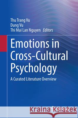 Emotions in Cross-Cultural Psychology: A Curated Literature Overview Thu Trang Vu Dung Vu Thi Mai Lan Nguyen 9783032089267 Springer - książka