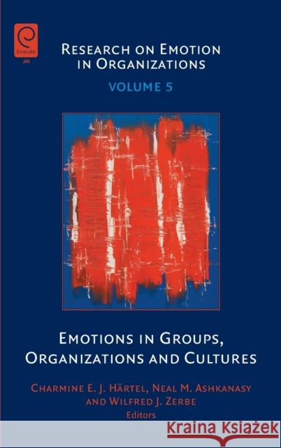 Emotions in Groups, Organizations and Cultures Charmine E. J. Harte Wilfred J. Zerbe 9781848556546 EMERALD GROUP PUBLISHING LIMITED - książka