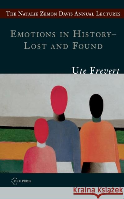 Emotions in History - Lost and Found Director Ute Frevert   9786155225031 Central European University Press - książka