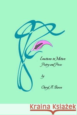 Emotions in Motion: By Cheryl A. Baron Cheryl a. Baron 9781532740497 Createspace Independent Publishing Platform - książka