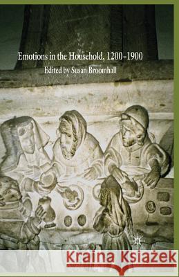 Emotions in the Household, 1200-1900 S. Broomhall 9781349360604 Palgrave MacMillan - książka
