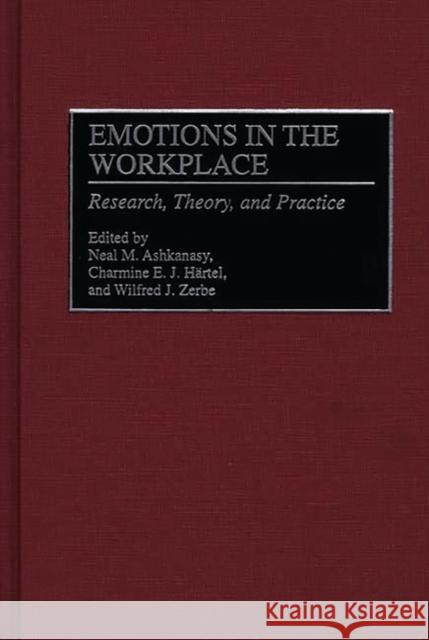 Emotions in the Workplace: Research, Theory, and Practice Ashkanasy, Neal M. 9781567203646 Quorum Books - książka