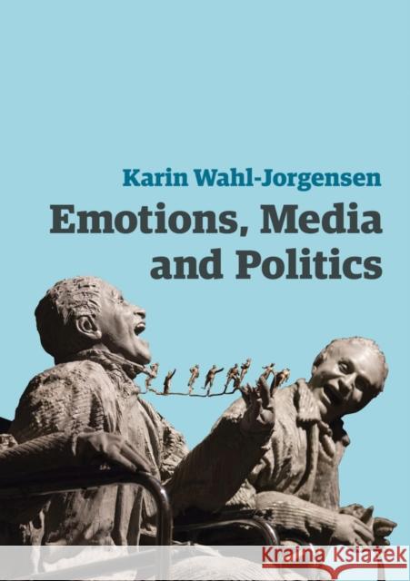 Emotions, Media and Politics Karin Wahl-Jorgensen 9780745661049 Polity Press - książka