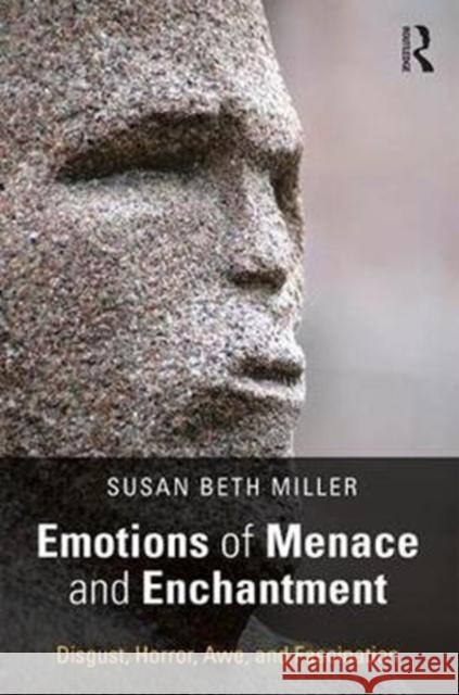 Emotions of Menace and Enchantment: Disgust, Horror, Awe, and Fascination Susan Beth Miller 9781138578814 Taylor & Francis Ltd - książka