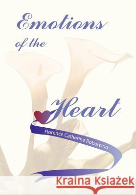 Emotions of the Heart Florence Catherine Robertson 9781418416751 Authorhouse - książka