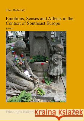 Emotions, Senses and Affects in the Context of Southeast Europe  9783643913197 LIT Verlag - książka