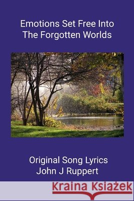 Emotions Set Free Into The Forgotten Worlds John Ruppert 9781105055485 Lulu.com - książka
