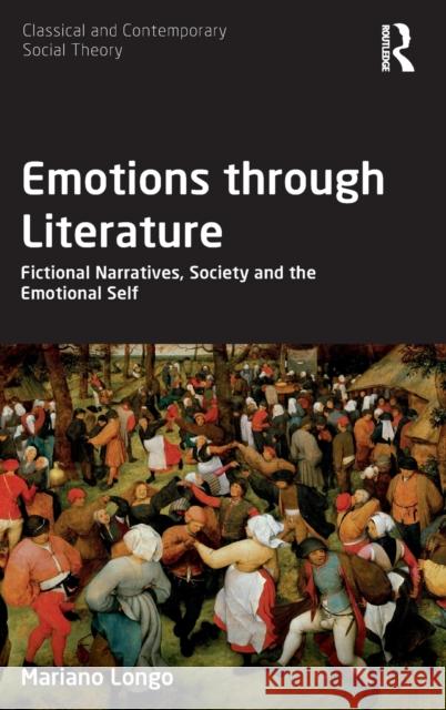 Emotions Through Literature: Fictional Narratives, Society and the Emotional Self Longo, Mariano 9780415793384 Routledge - książka