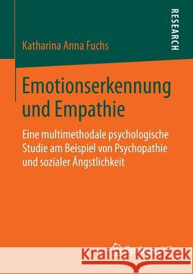 Emotionserkennung Und Empathie: Eine Multimethodale Psychologische Studie Am Beispiel Von Psychopathie Und Sozialer Ängstlichkeit Fuchs, Katharina Anna 9783658053956 Springer - książka