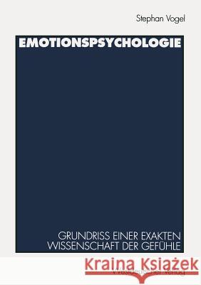 Emotionspsychologie: Grundriß Einer Exakten Wissenschaft Der Gefühle Vogel, Stephan 9783531128894 Vs Verlag Fur Sozialwissenschaften - książka